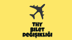 THY Bilet Değişikliği 2022