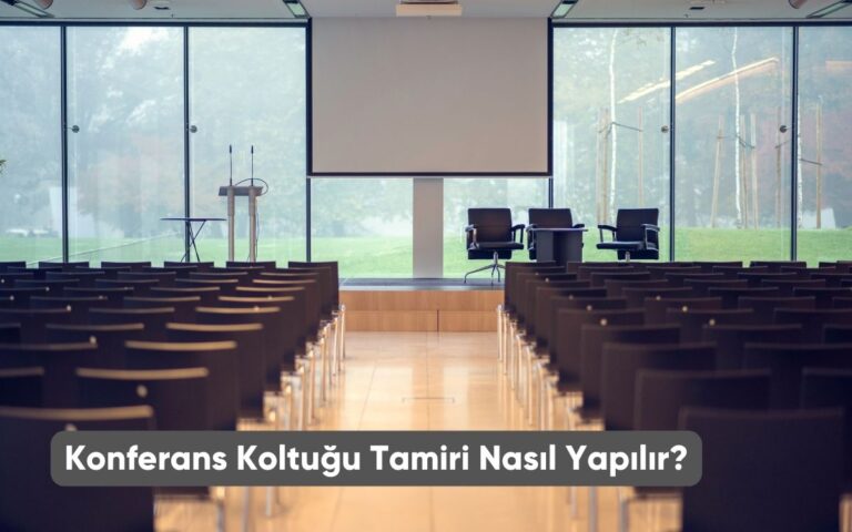 Konferans Koltuğu Tamiri Nasıl Yapılır