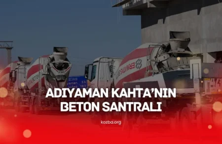 Adıyaman Kahta’nın Yeni Nesil Beton Santrali